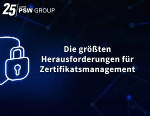 Die größten Herausforderungen für Zertifikatsmanagement